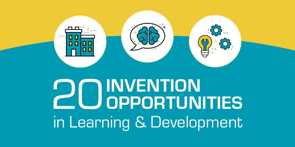 20 Invention Opportunities in Learning and Development
