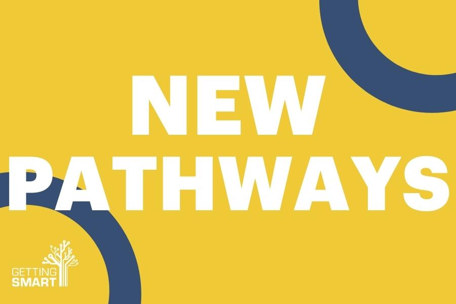 Town Hall Recap: New Pathways | Getting Smart