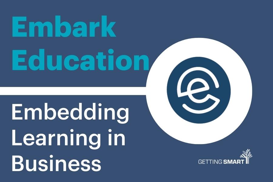 Embark Education on Embedding Learning in Business