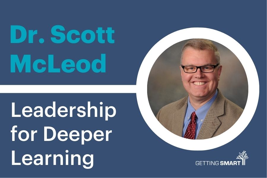 Scott McLeod Deeper Learning and Leadership