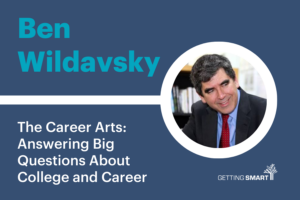 Ben Wildavsky on The Career Arts: Answering Big Questions About College and Career