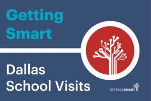 Getting Smart on Dallas School Visits