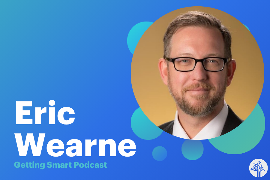 Eric Wearne, glasses and beard, featured guest on the Getting Smart Podcast about hybrid learning and micro schools.